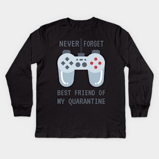 Games Never Forget Best Friend Of My Quarantine Kids Long Sleeve T-Shirt